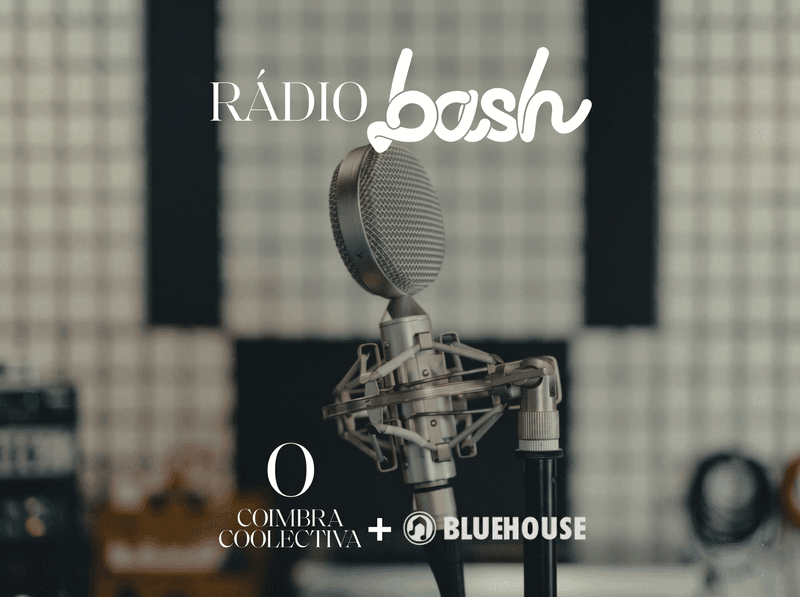 Rádio bash × Coimbra Coolectiva + Bluehouse
